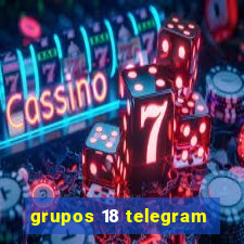 grupos 18 telegram